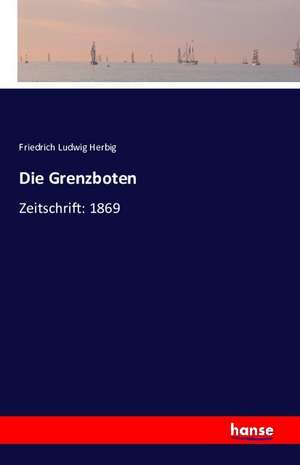 Die Grenzboten de Friedrich Ludwig Herbig