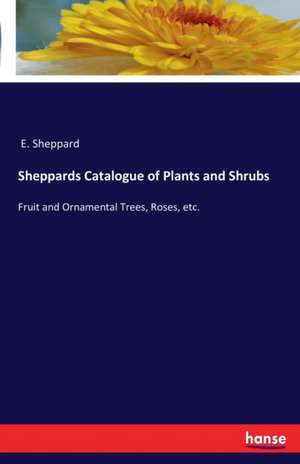 Sheppards Catalogue of Plants and Shrubs de E. Sheppard