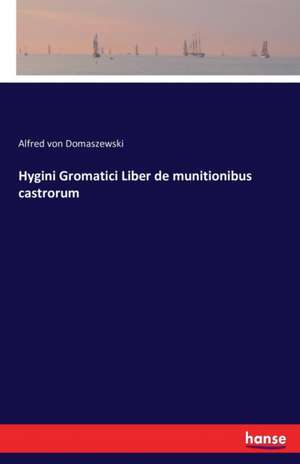 Hygini Gromatici de Alfred Von Domaszewski