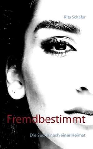 Fremdbestimmt de Rita Schäfer