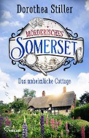 Mörderisches Somerset - Das unheimliche Cottage de Dorothea Stiller