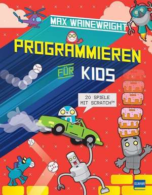 Programmieren für Kids de Max Wainewright