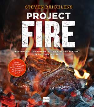 Project Fire de Steven Raichlen