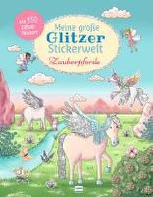 Meine große Glitzer-Stickerwelt Zauberpferde de Gabi van der Straeten