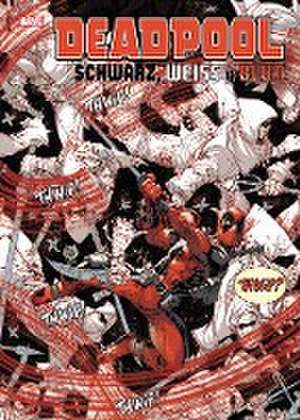 Deadpool: Schwarz, Weiß & Blut de Ed Brisson