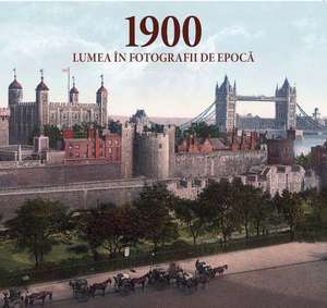 1900 Lumea in fotografii de epoca de Jurgen Sorges