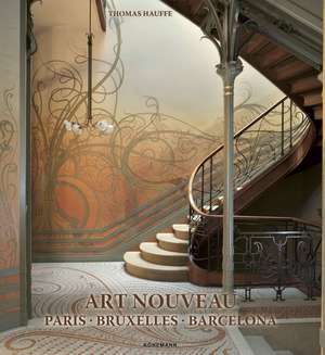 Art Nouveau: Paris, Bruxelles, Barcelona de Thomas Hauffe