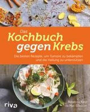 Das Kochbuch gegen Krebs de Rebecca Katz