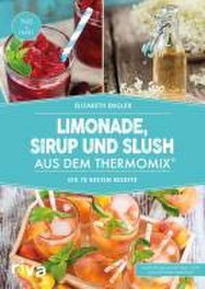 Limonade, Sirup und Slush aus dem Thermomix® de Elisabeth Engler