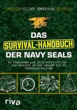 Das Survival-Handbuch der Navy SEALs de Clint Emerson