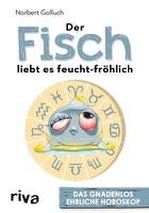 Der Fisch liebt es feucht-fröhlich de Norbert Golluch