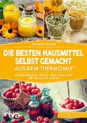 Die besten Hausmittel selbst gemacht aus dem Thermomix® de Elisabeth Engler