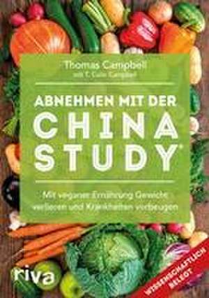 Abnehmen mit der China Study® de Thomas Campbell