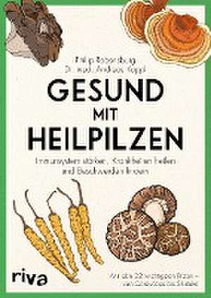 Gesund mit Heilpilzen de Philip Rebensburg