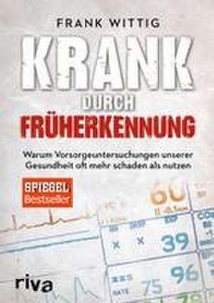 Krank durch Früherkennung de Frank Wittig