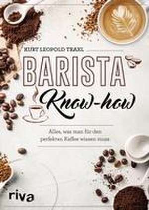 Barista-Know-how de Kurt Leopold Traxl