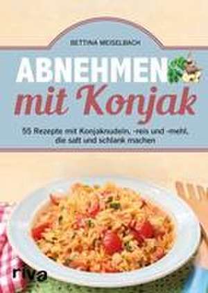 Abnehmen mit Konjak de Bettina Meiselbach