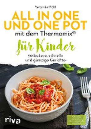 All in one und One Pot mit dem Thermomix® für Kinder de Veronika Pichl