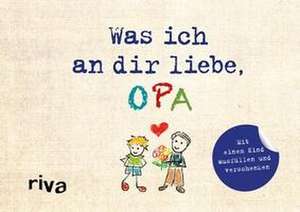 Was ich an dir liebe, Opa - Version für Kinder de Alexandra Reinwarth