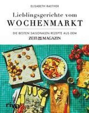 Lieblingsgerichte vom Wochenmarkt de Elisabeth Raether