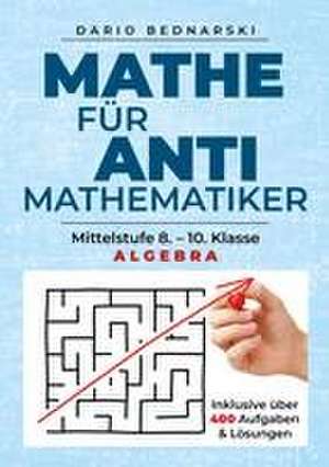 Mathe für Antimathematiker - Algebra de Dario Bednarski