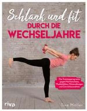 Schlank und fit durch die Wechseljahre de Christine Möller