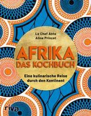 Afrika - Das Kochbuch de Le Chef Anto