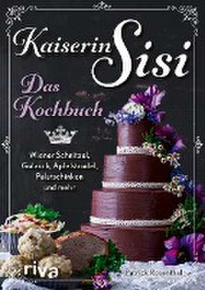 Kaiserin Sisi - Das Kochbuch de Patrick Rosenthal