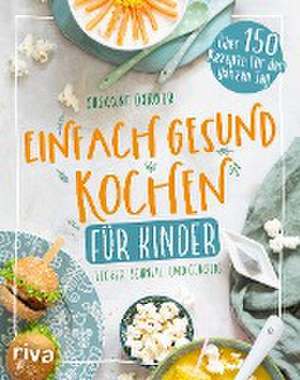 Einfach gesund kochen für Kinder de Susanne Dorner