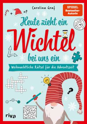 Heute zieht ein Wichtel bei uns ein - Weihnachtliche Rätsel für die Adventszeit de Carolina Graf