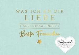 Was ich an dir liebe, beste Freundin - Adventskalender de Alexandra Reinwarth