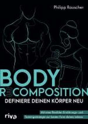 Body Recomposition - definiere deinen Körper neu de Philipp Rauscher