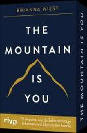 The Mountain is you - 55 Impulse, wie du Selbstsabotage erkennen und überwinden kannst de Brianna Wiest