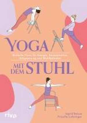 Yoga mit dem Stuhl de Ingrid Baisse