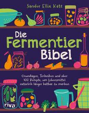 Die Fermentier-Bibel de Sandor Ellix Katz