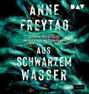 Aus schwarzem Wasser de Anne Freytag