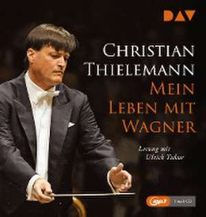 Mein Leben mit Wagner de Christian Thielemann