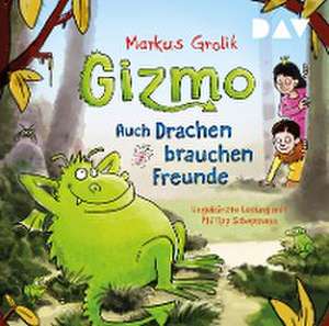 Gizmo - Auch Drachen brauchen Freunde de Markus Grolik