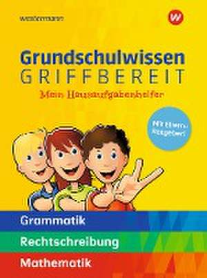 Grundschulwissen griffbereit. Mein Hausaufgabenhelfer Grammatik - Rechtschreibung - Mathematik de Hedi Berens