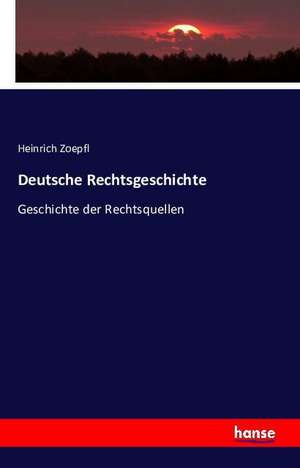 Deutsche Rechtsgeschichte de Heinrich Zoepfl