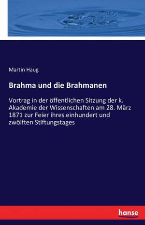 Brahma und die Brahmanen de Martin Haug