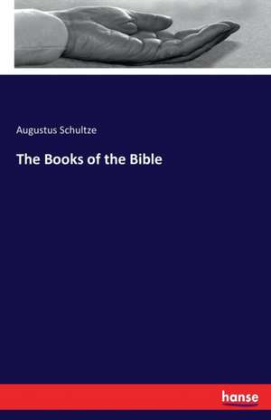 The Books of the Bible de Augustus Schultze