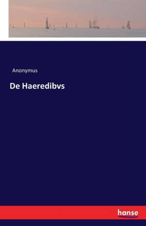 De Haeredibvs de Anonymus