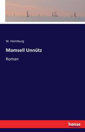 Mamsell Unnütz de W. Heimburg