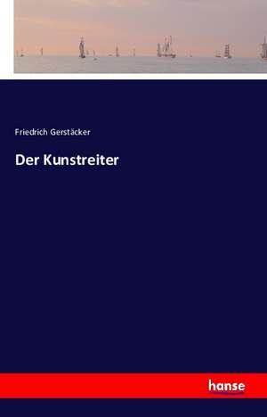 Der Kunstreiter de Friedrich Gerstäcker