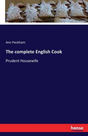 The complete English Cook de Ann Peckham