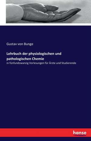 Lehrbuch der physiologischen und pathologischen Chemie de Gustav Von Bunge