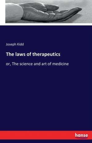 The laws of therapeutics de Joseph Kidd