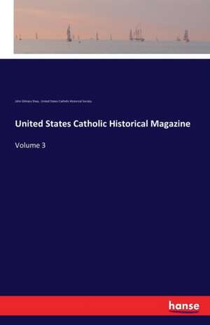 United States Catholic Historical Magazine de John Gilmary Shea