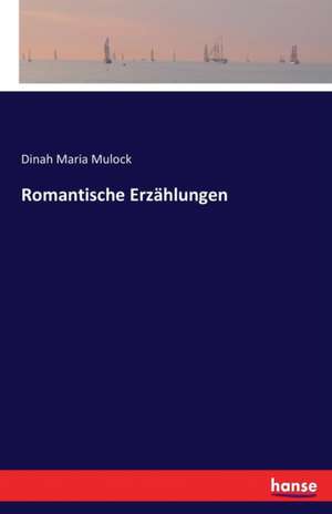 Romantische Erzählungen de Dinah Maria Mulock